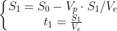 \left\{\begin{matrix} S_{1}=S_{0}-V_{p}\cdot S_{1}/V_{e}\\ t_{1}=\frac{S_{1}}{V_{e}} \end{matrix}\right.